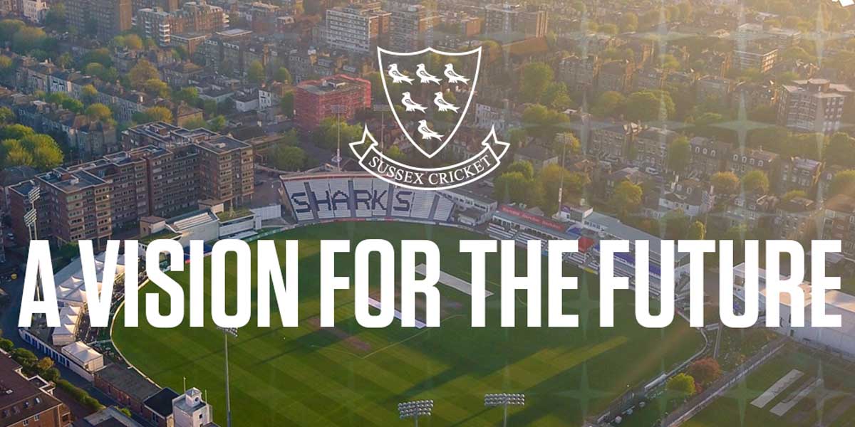Sussex Cricket Club - Vision For The Future